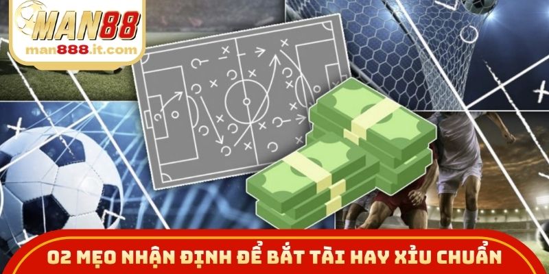 02 mẹo nhận định để bắt tài hay xỉu chuẩn