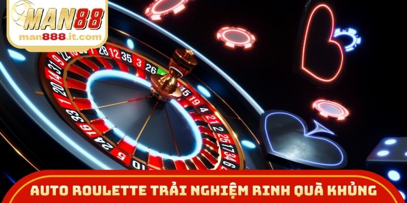 Auto roulette trải nghiệm nhanh rinh quà khủng
