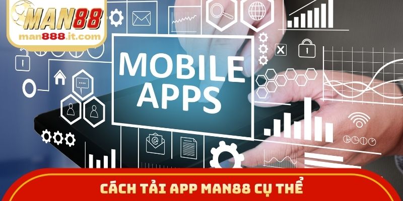 Cách tải app MAN88 cụ thể