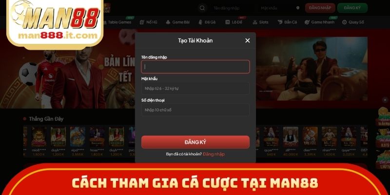 Cách tham gia cá cược tại MAN88