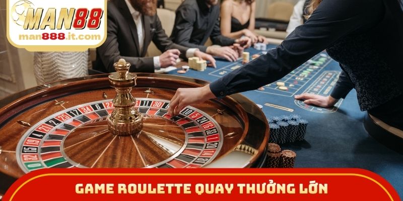 Game Roulette quay thưởng lớn