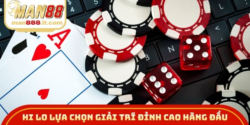 Hi Lo lựa chọn giải trí đỉnh cao hàng đầu