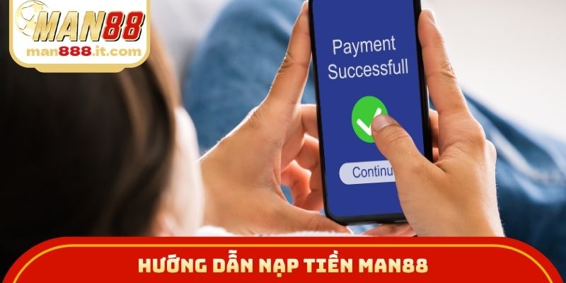 Hướng dẫn nạp tiền MAN88