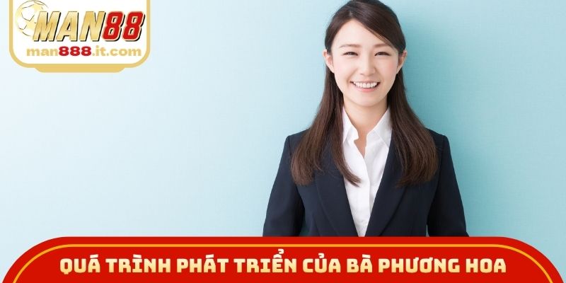Quá trình phát triển của bà Phương Hoa