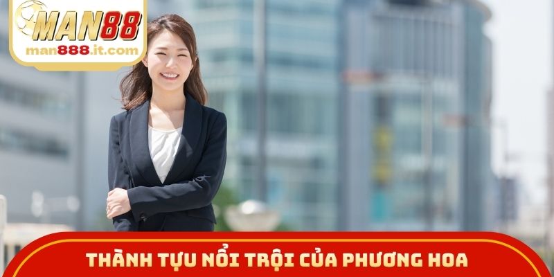 Thành tựu nổi trội của Phương Hoa