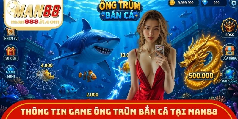 Thông tin game Ông Trùm Bắn Cá tại MAN88