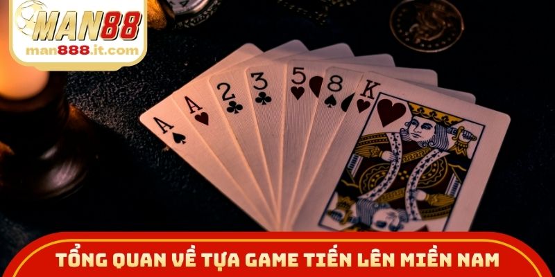 Tổng quan về tựa game tiến lên miền nam