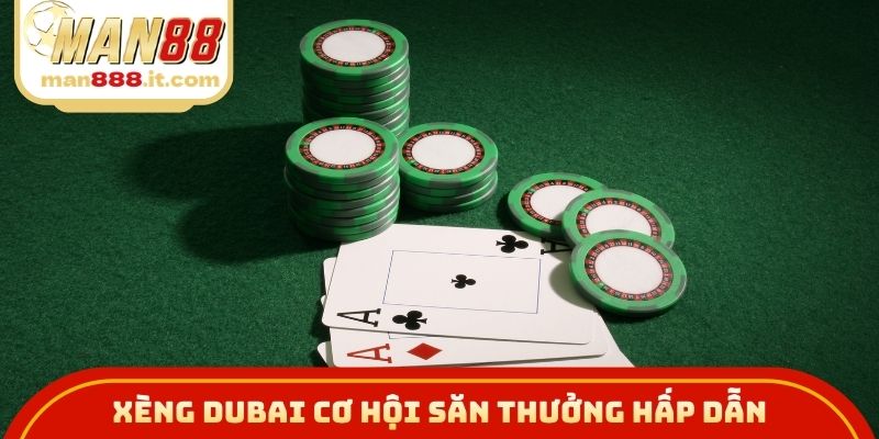 Xèng dubai cơ hội săn thưởng hấp dẫn